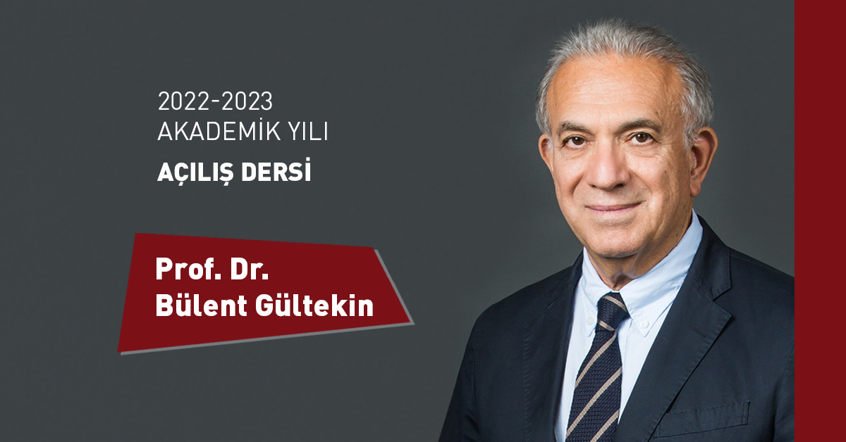 Üniversitemizin 2022-2023 Akademik Yılı Açılış Dersi konuğu T.C. Merkez Bankası Eski Başkanı Prof. Dr. Bülent Gültekin oldu